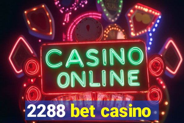 2288 bet casino